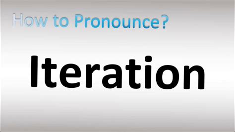 iteratively pronunciation|Iba pa.